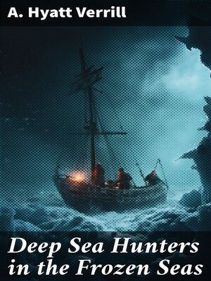 cover image of Deep Sea Hunters in the Frozen Seas